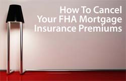 cancel FHA mortgageinsurance